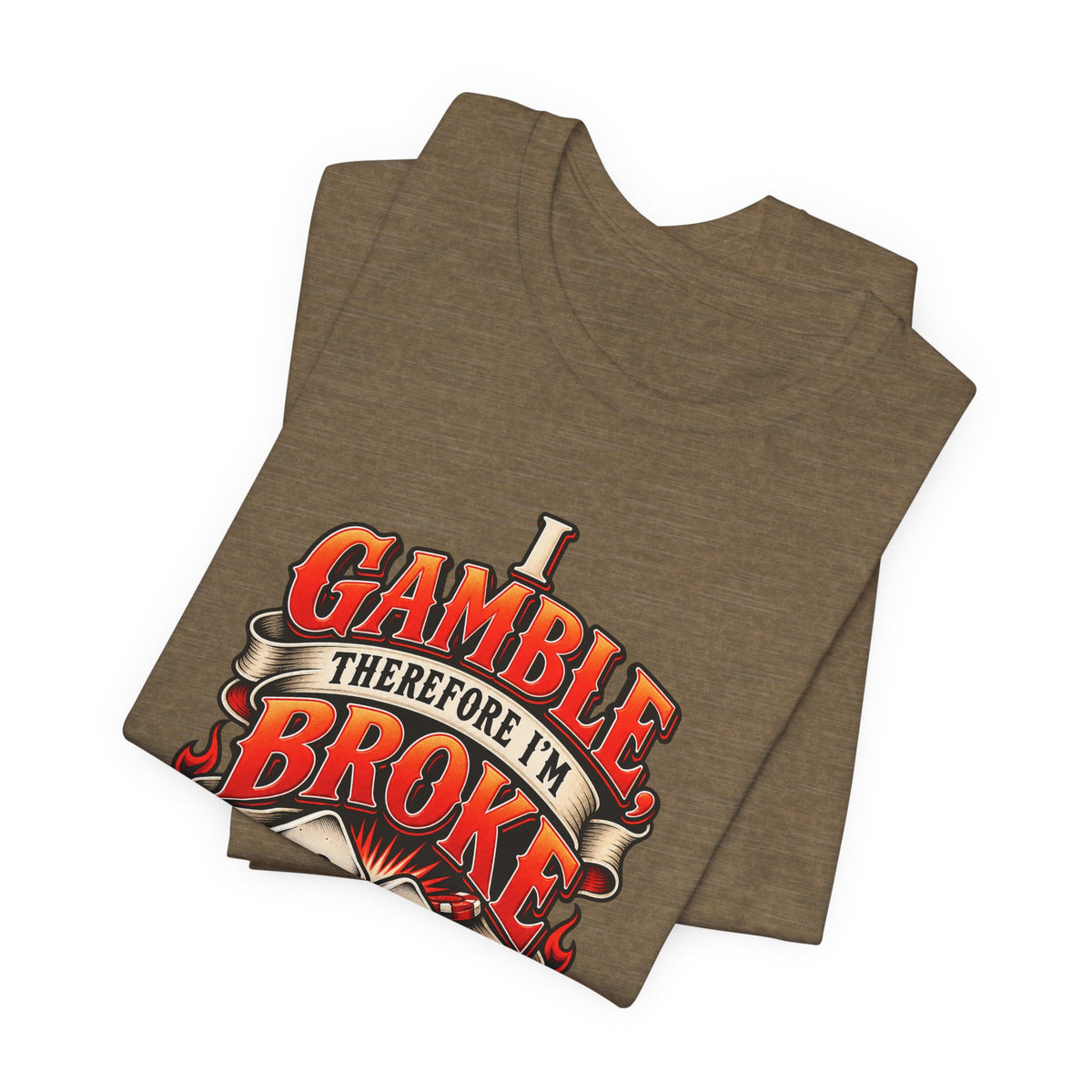 I Gamble, Therefore I’m Broke Funny Gambler T-Shirt