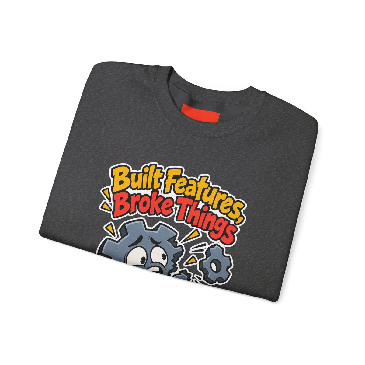 Built Features, Broke Things Funny Programmer Sweatshirt