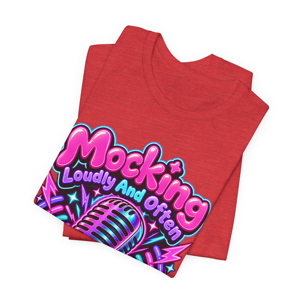 Mocking Loudly And Often Funny Sarcastic Humor T-Shirt