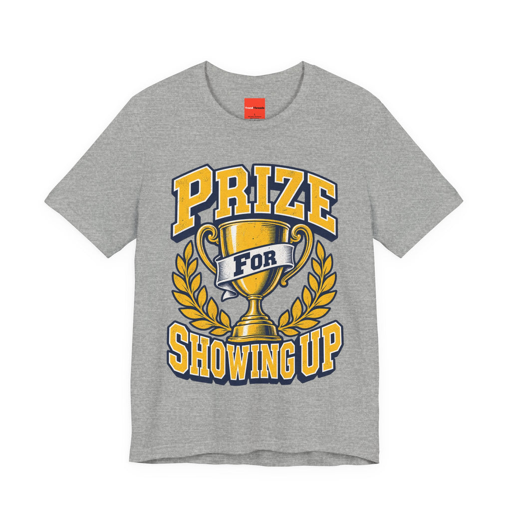 Prize For Showing Up Funny Sarcastic Retro T-Shirt