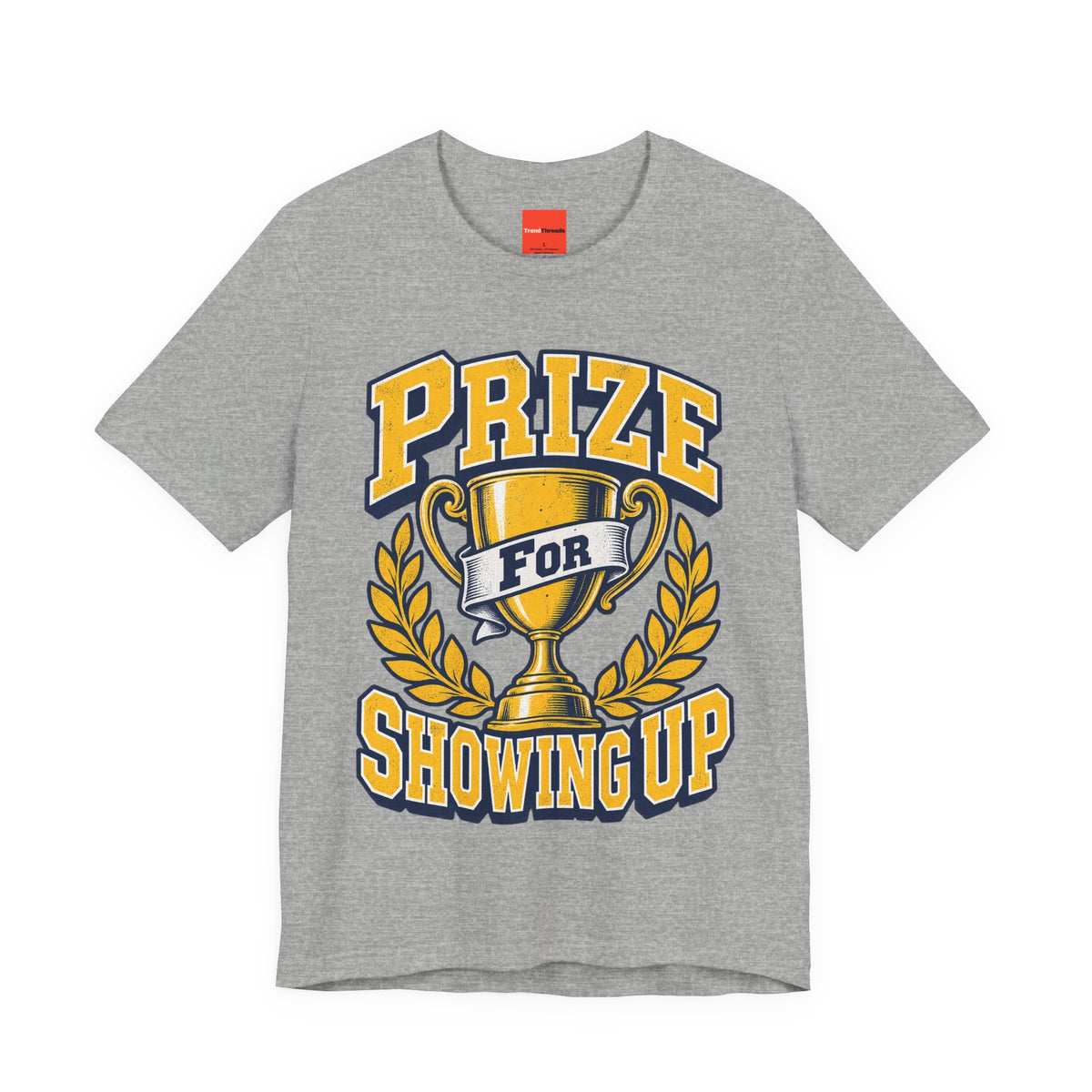 Prize For Showing Up Funny Sarcastic Retro T-Shirt