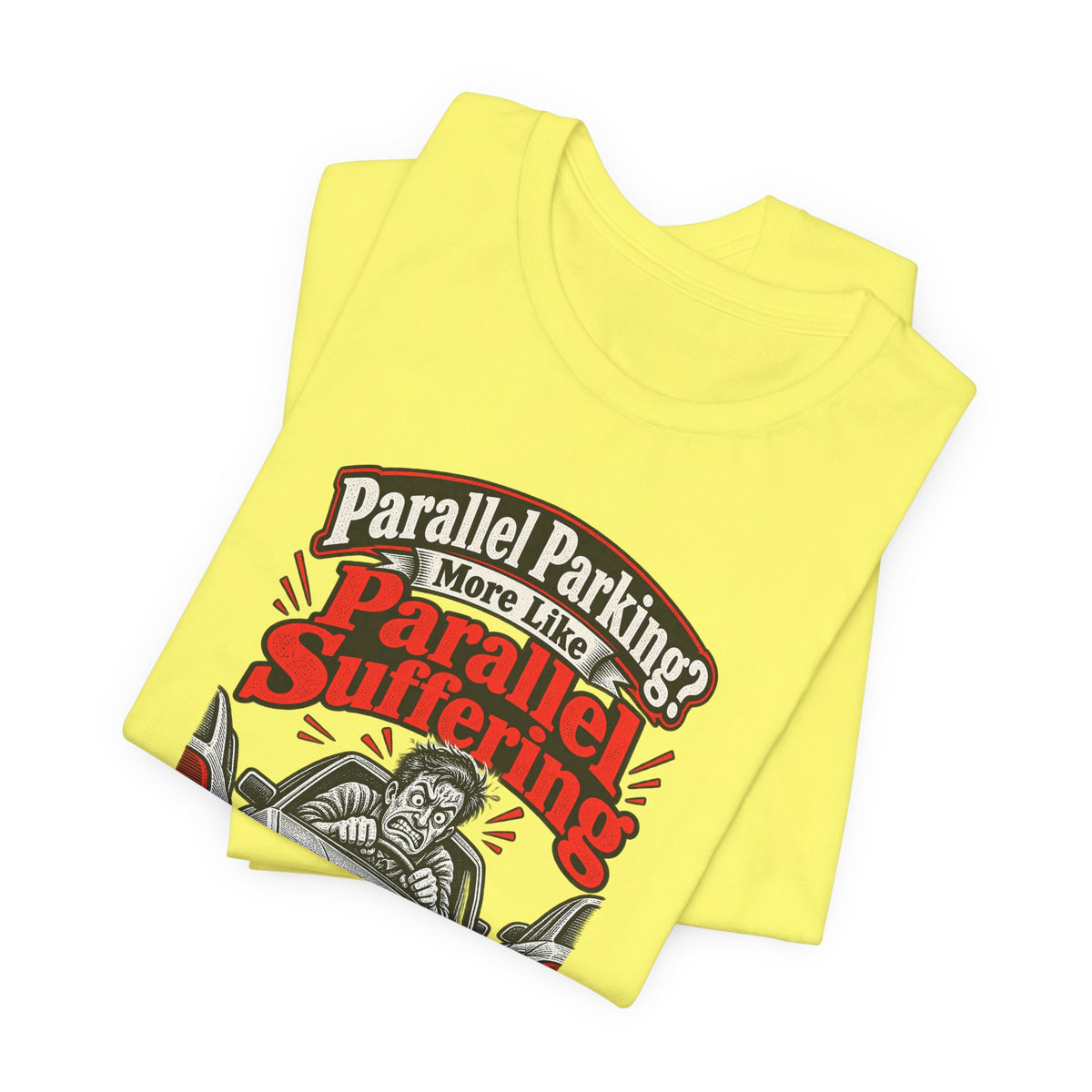 Parallel Parking? More Like Parallel Suffering Funny Driver T-Shirt