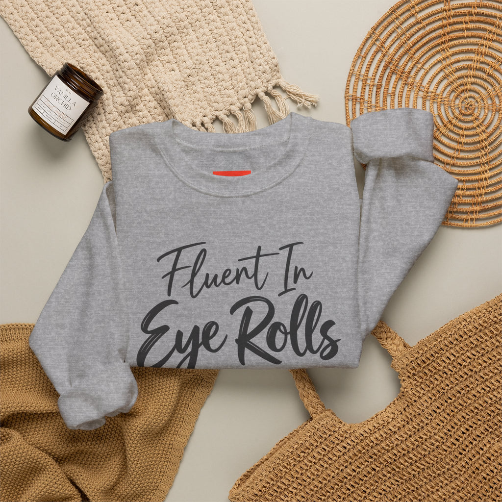 Fluent In Eye Rolls Funny Sarcastic Humor Sweatshirt