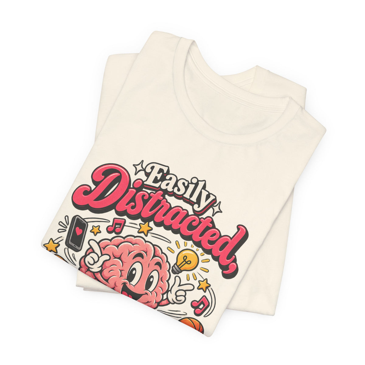 Easily Distracted, Highly Entertained Funny ADHD T-Shirt