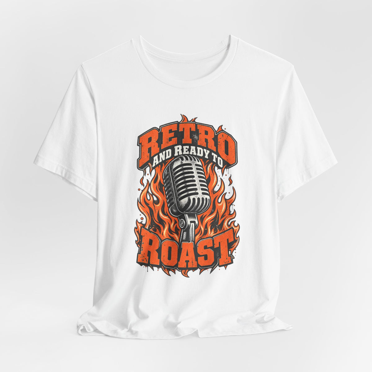 Retro and Ready to Roast Funny Sarcastic T-Shirt