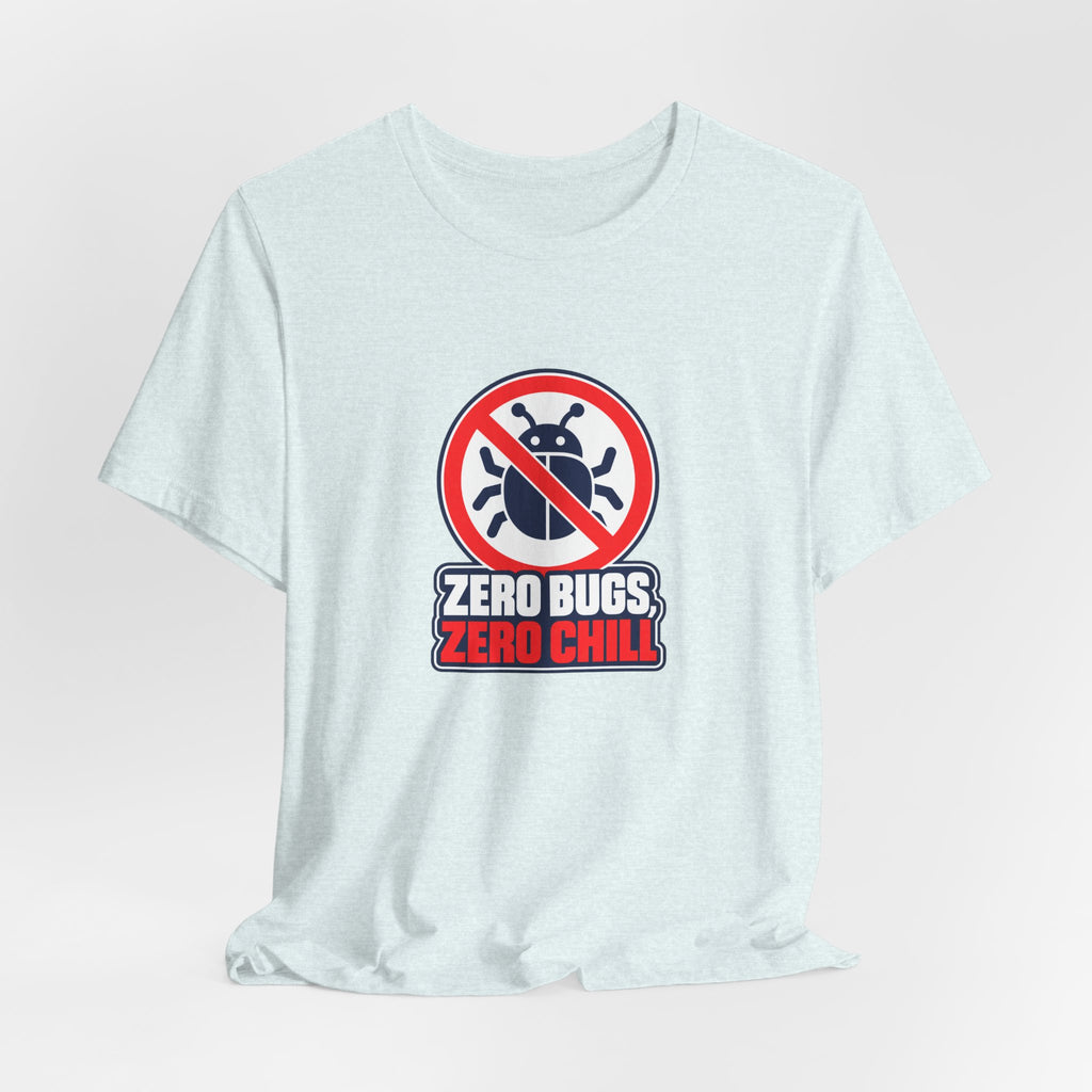 Zero Bugs, Zero Chill Funny Programmer T-Shirt
