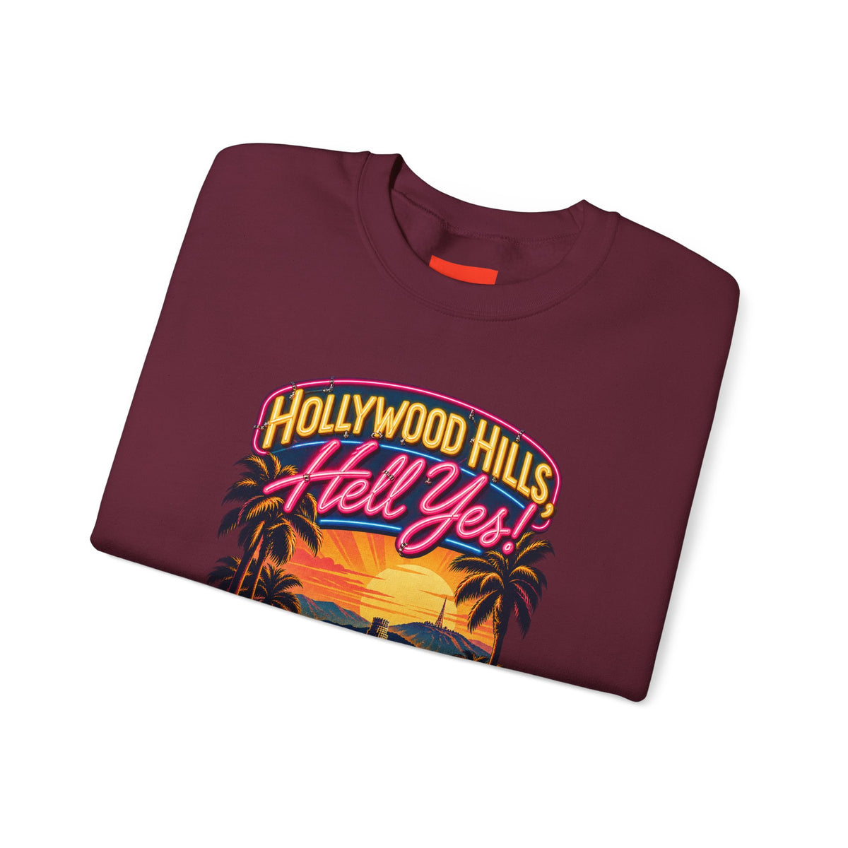 Hollywood Hills, Hell Yes! Funny California Lifestyle Sweatshirt