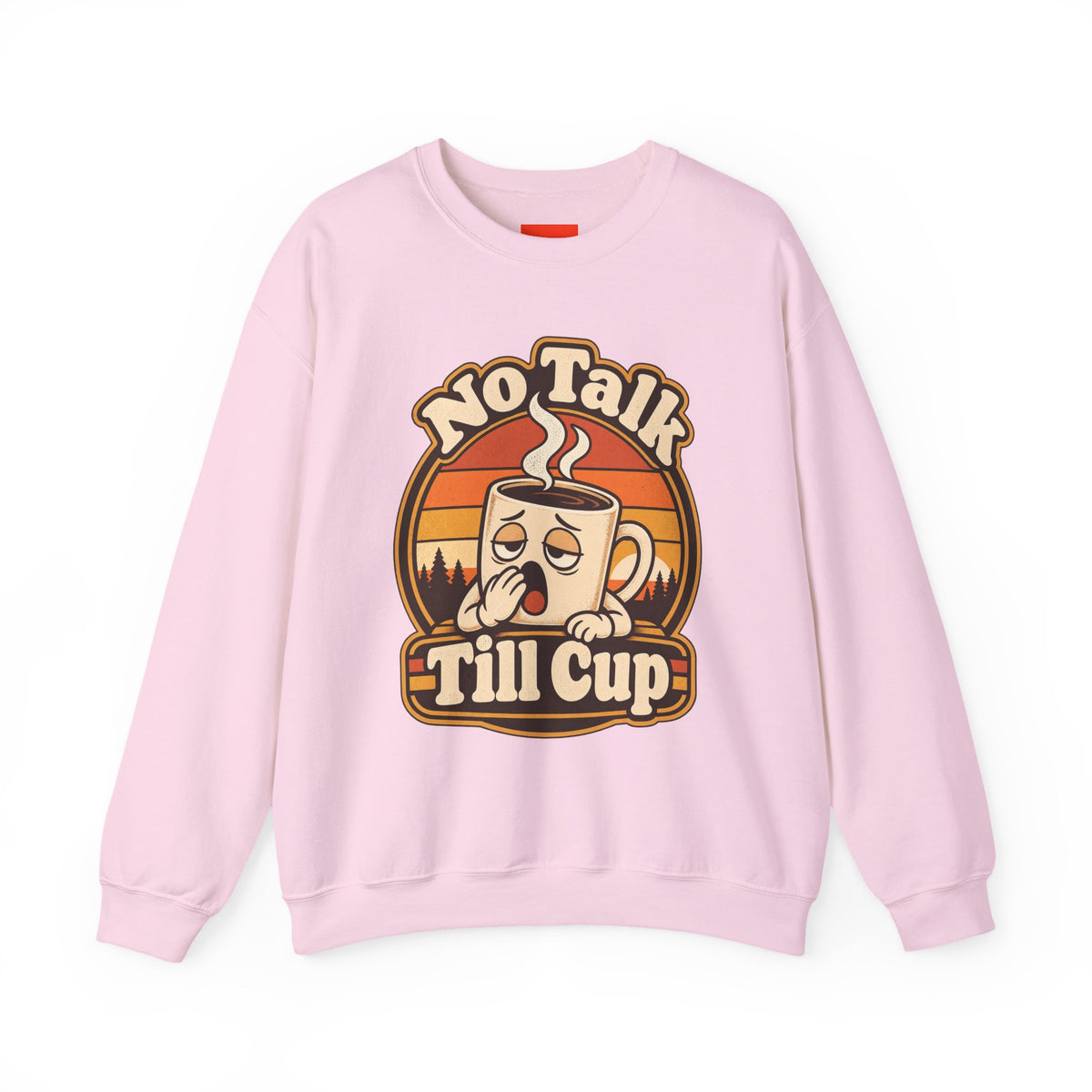 No Talk Till Cup Funny Coffee Sweatshirt