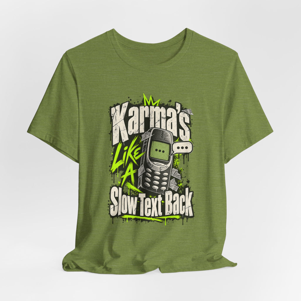 Karma's Like A Slow Text Back Funny Sarcastic T-Shirt