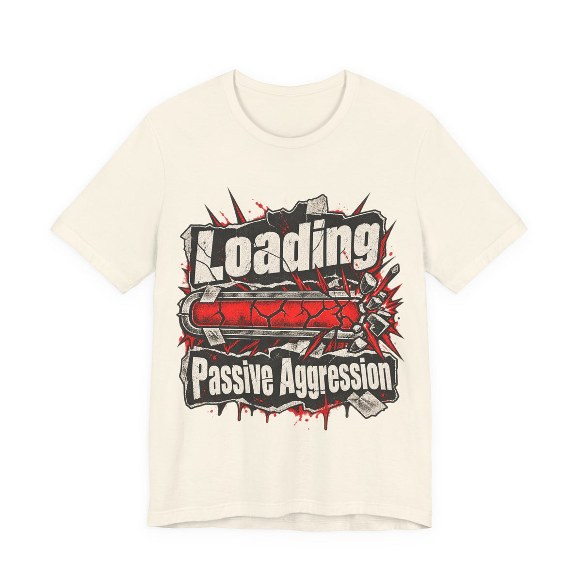 Loading Passive Aggression Funny Sarcastic T-Shirt