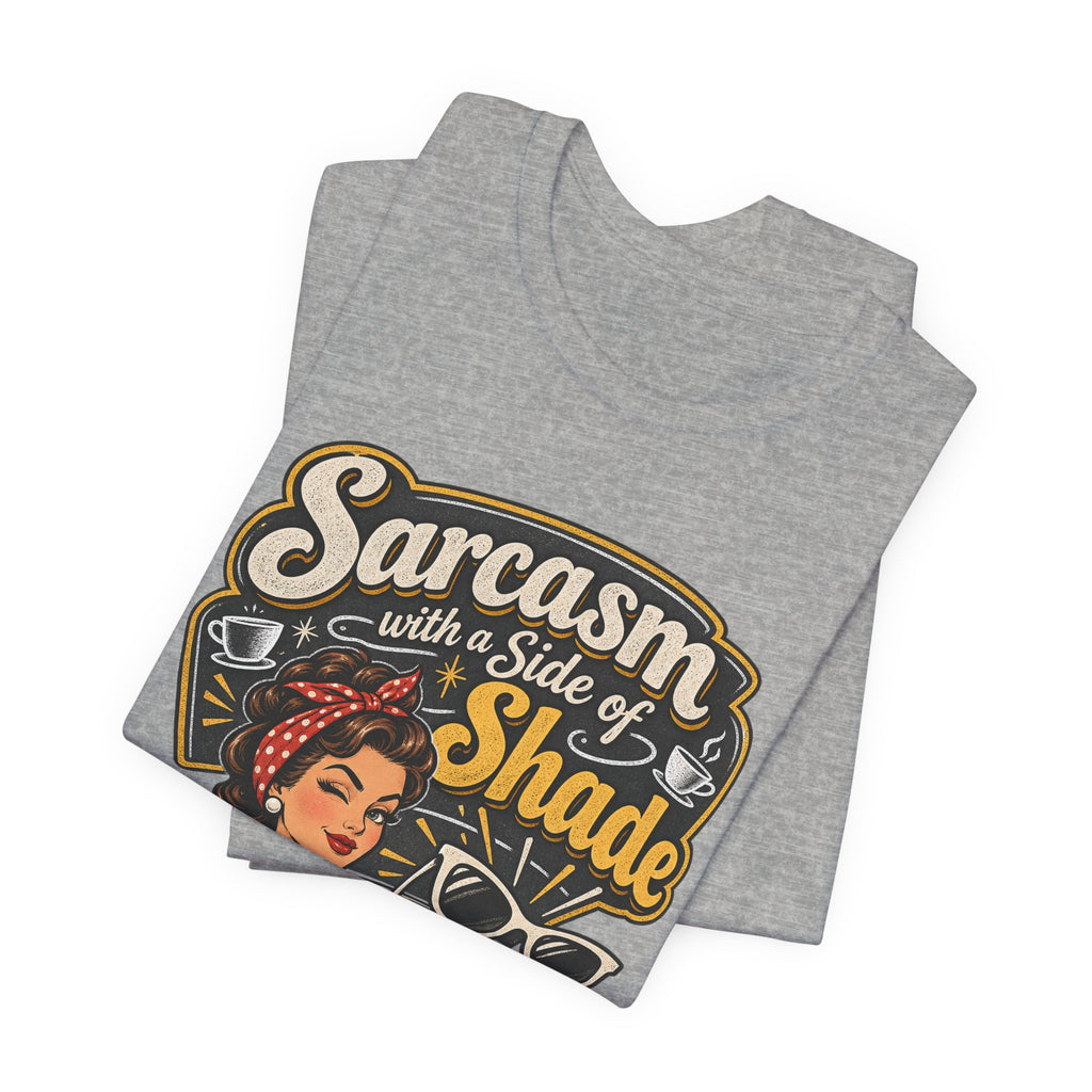 Sarcasm with a Side of Shade Funny Sarcastic T-Shirt