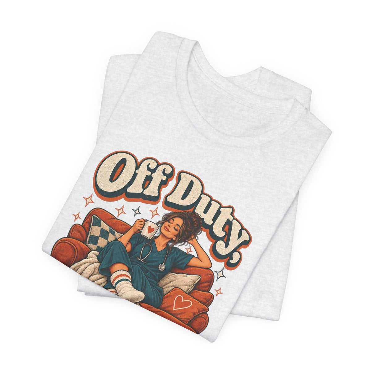 Off Duty, On Couch Duty Funny Nurse T-Shirt