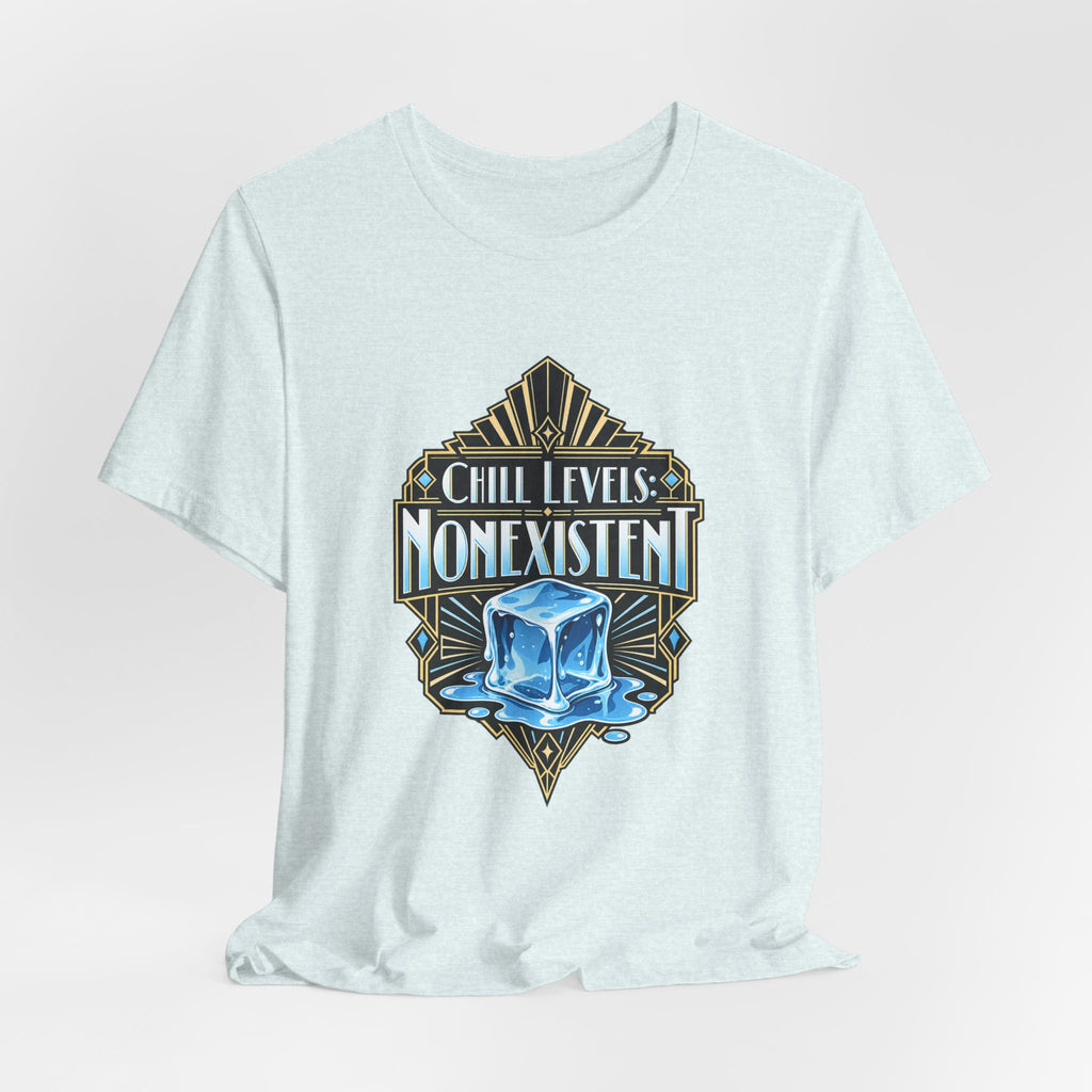 Chill Levels: Nonexistent Funny Self-Deprecating T-Shirt