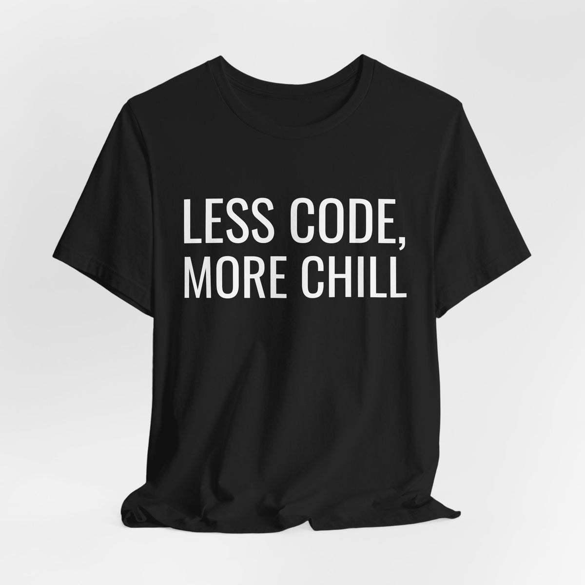 Less Code, More Chill Funny Programmer T-Shirt