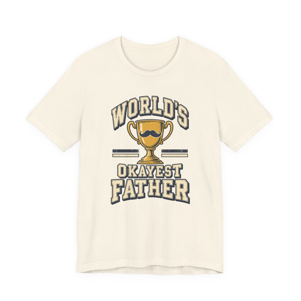 World's Okayest Father Funny Dad T-Shirt