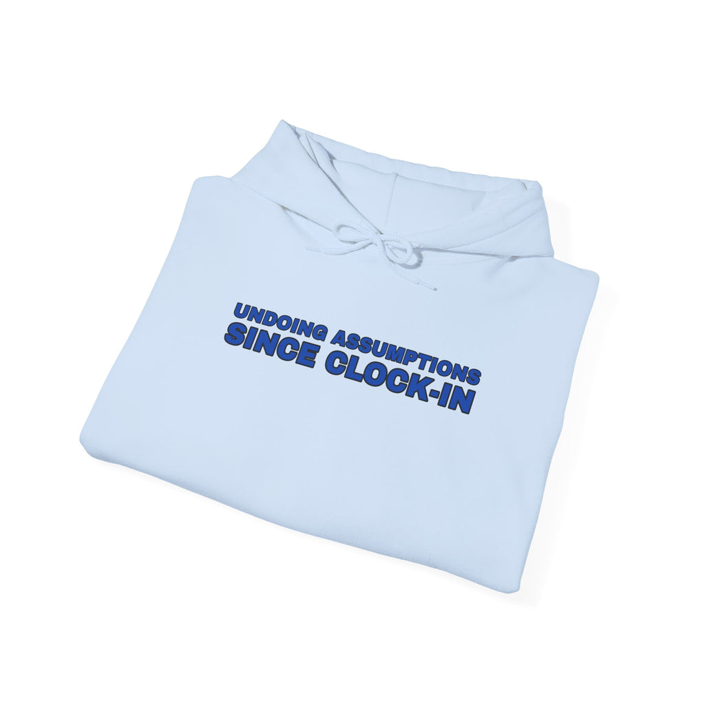 Undoing Assumptions Since Clock-in Funny Office Hoodie