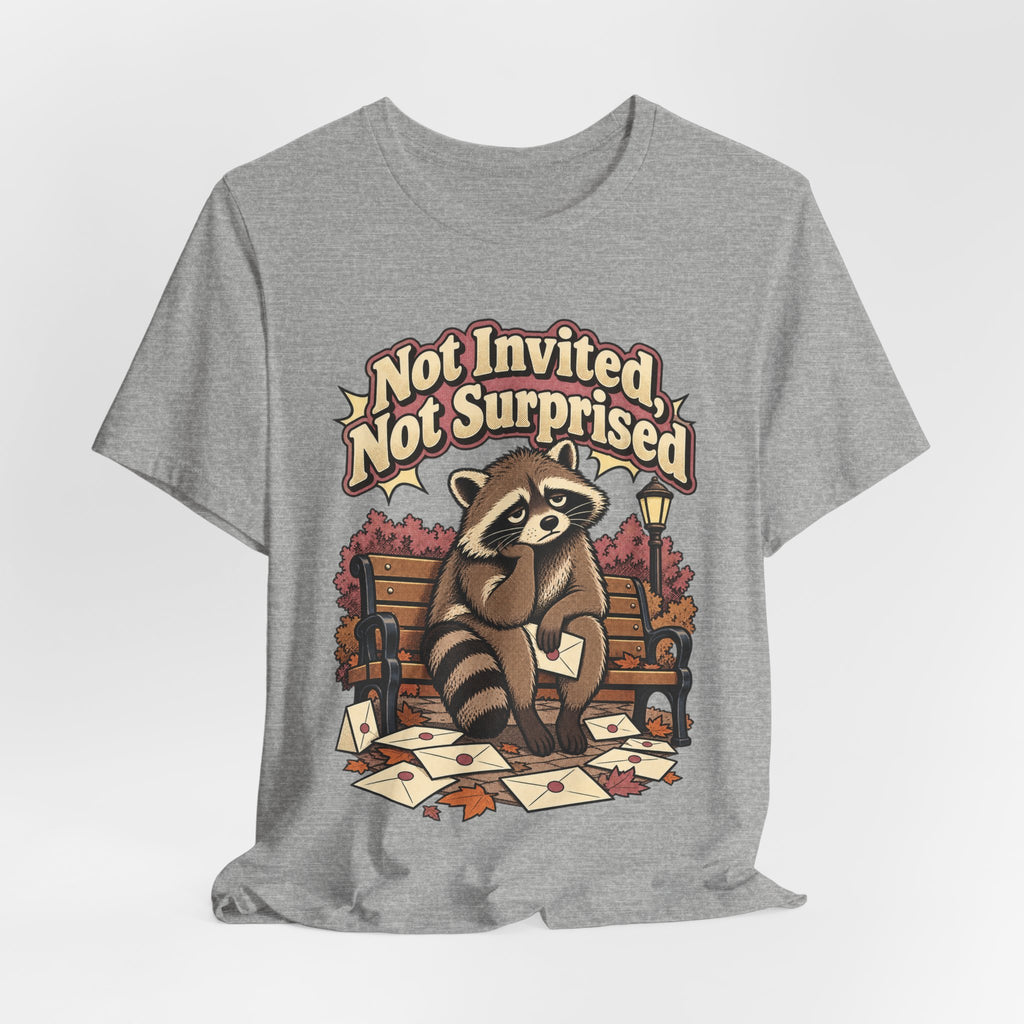 Not Invited, Not Surprised Funny Introvert T-Shirt