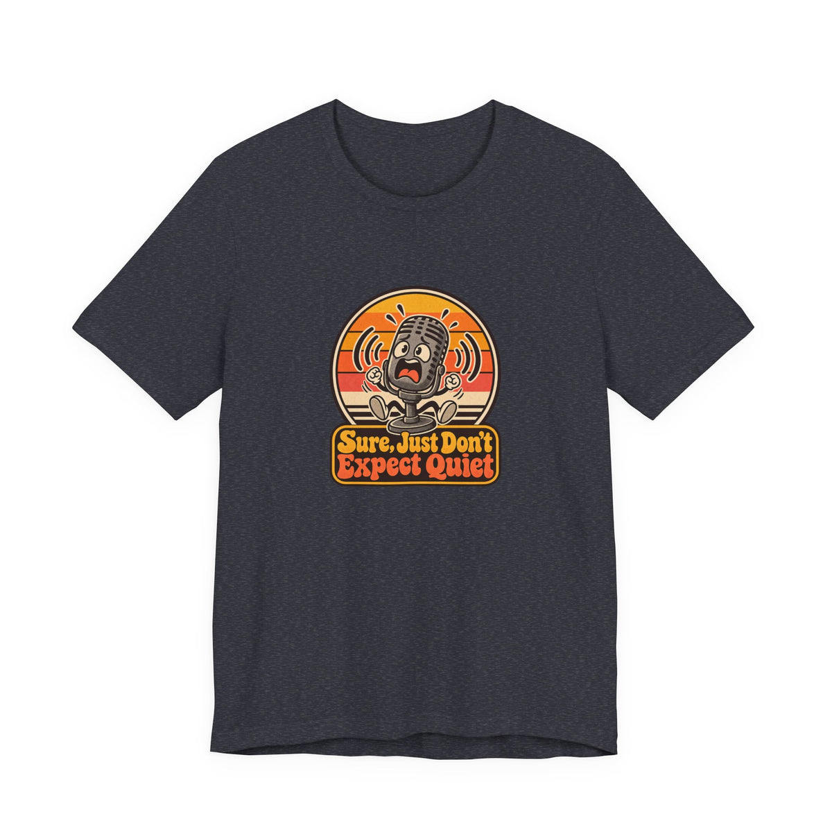 Sure, Just Don’t Expect Quiet Funny Parent T-Shirt
