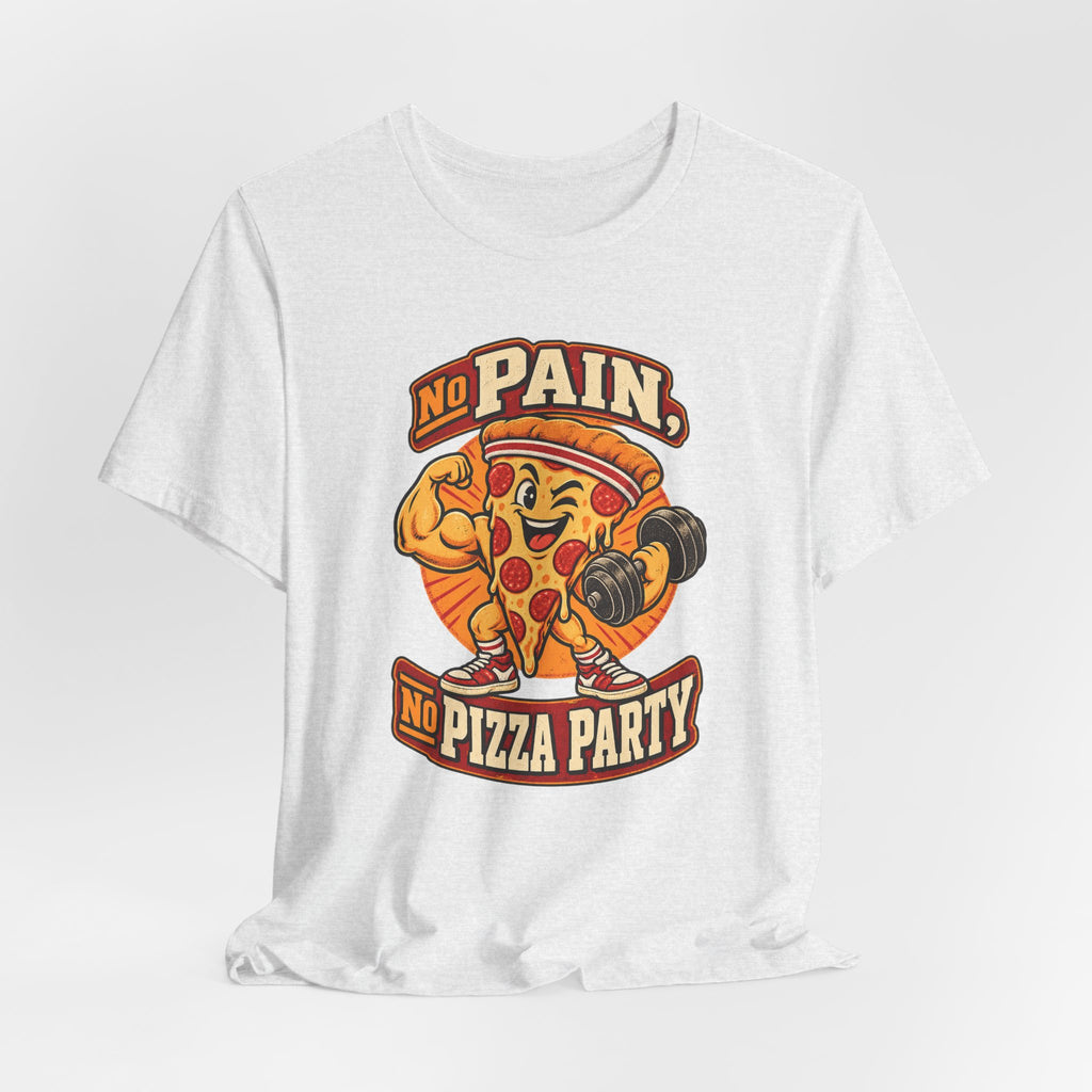 No Pain, No Pizza Party Funny Fitness T-Shirt