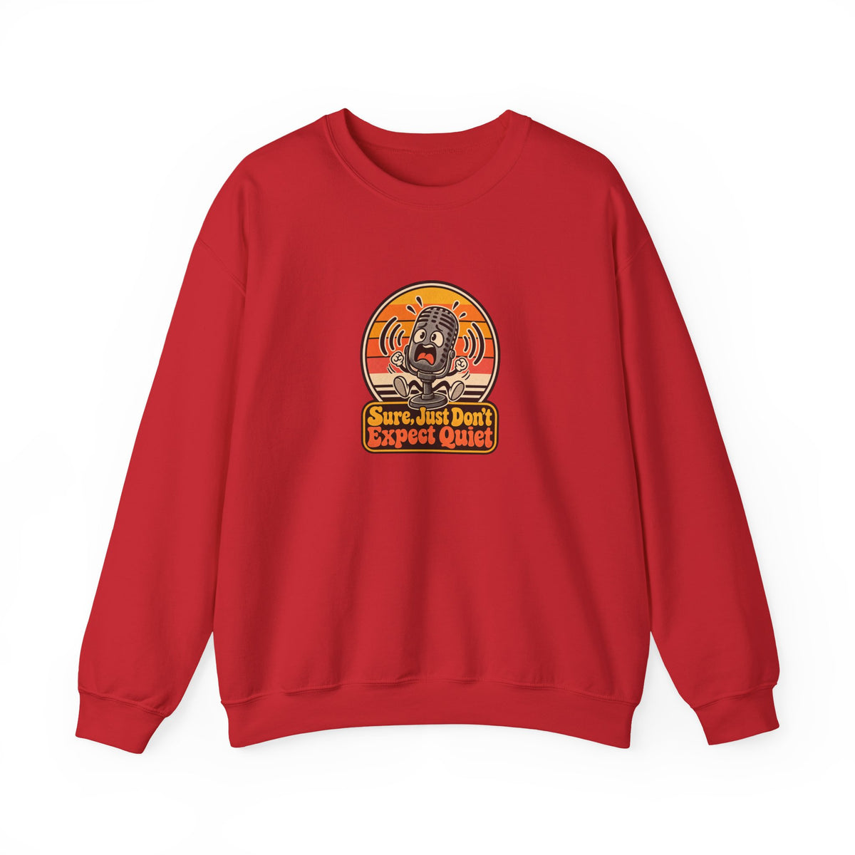 Sure, Just Don’t Expect Quiet Funny Parent Sweatshirt