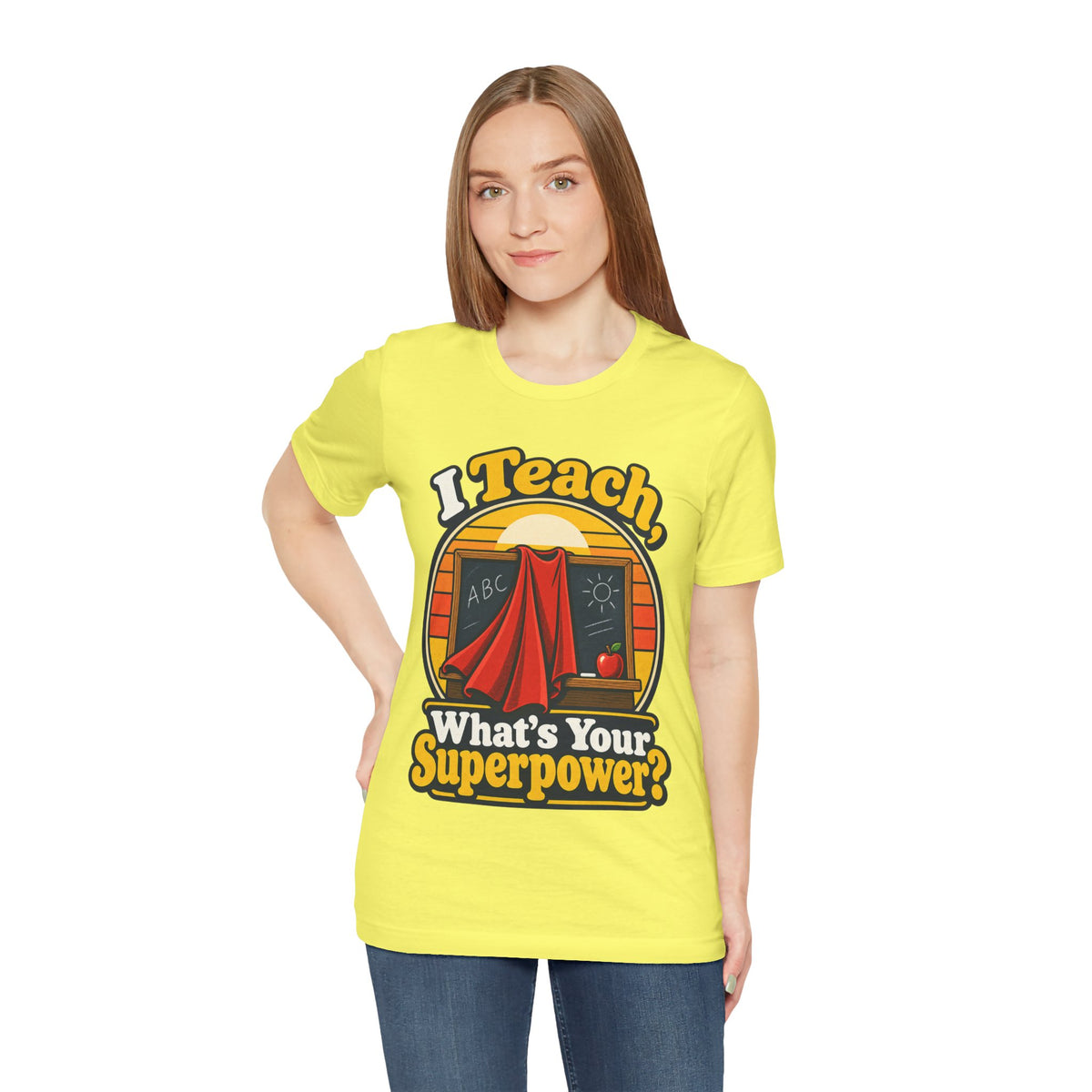 I Teach, What’s Your Superpower? Funny Teacher T-Shirt