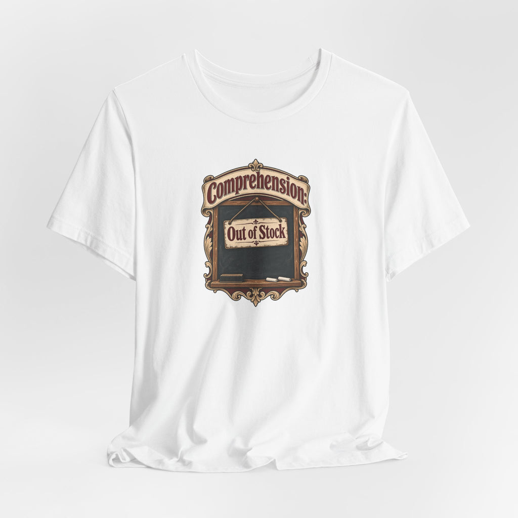 Comprehension: Out of Stock Funny Student T-Shirt