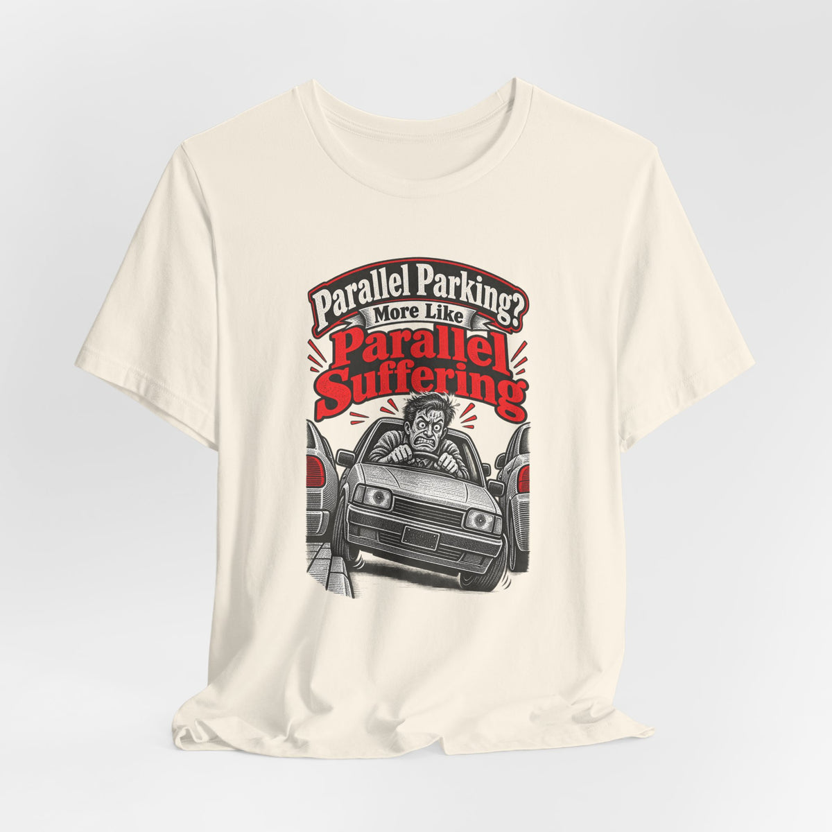 Parallel Parking? More Like Parallel Suffering Funny Driver T-Shirt