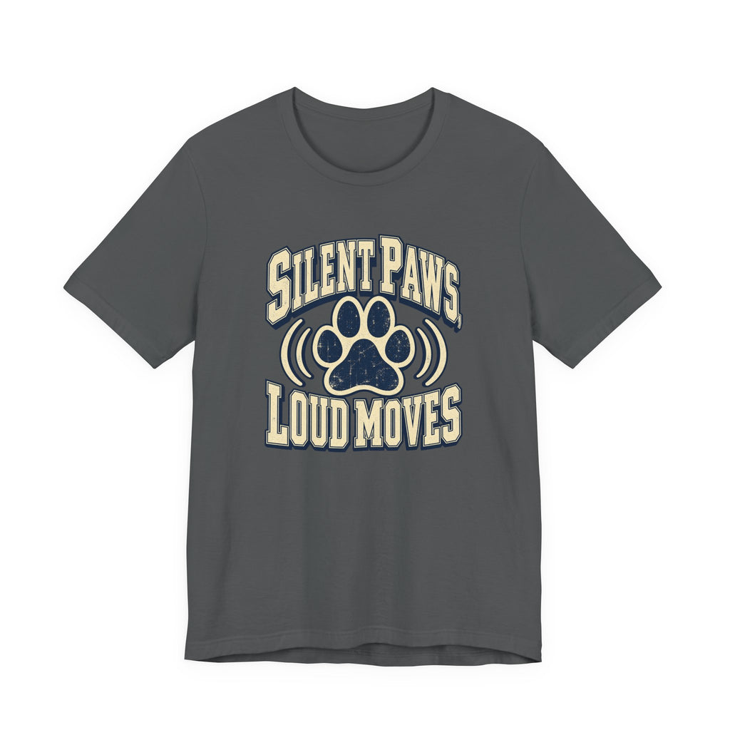 Silent Paws, Loud Moves Funny Cat Lover T-Shirt