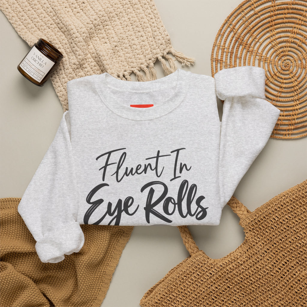 Fluent In Eye Rolls Funny Sarcastic Humor Sweatshirt