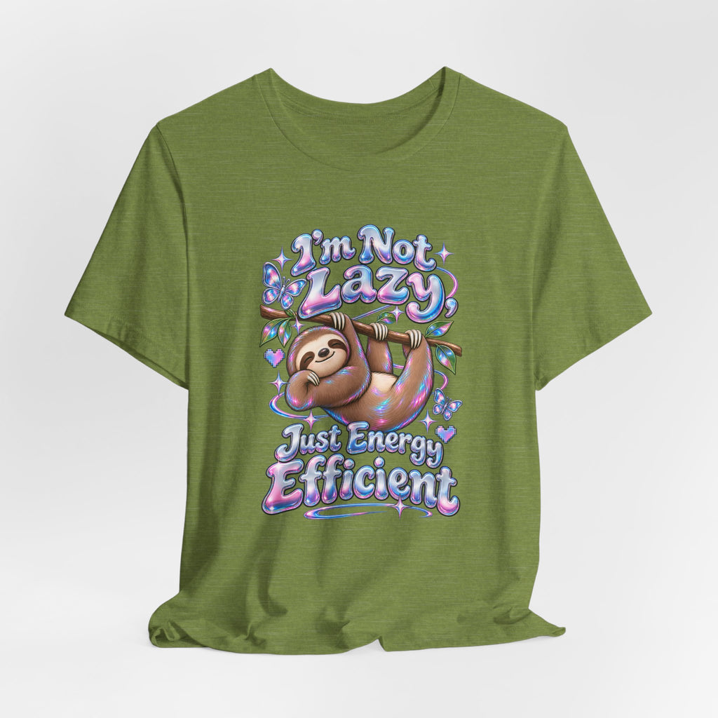I'm Not Lazy, Just Energy Efficient Funny Casual T-Shirt