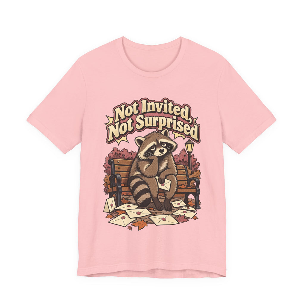 Not Invited, Not Surprised Funny Introvert T-Shirt