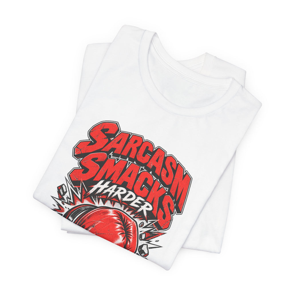 Sarcasm Smacks Harder Funny Sarcastic Humor T-Shirt