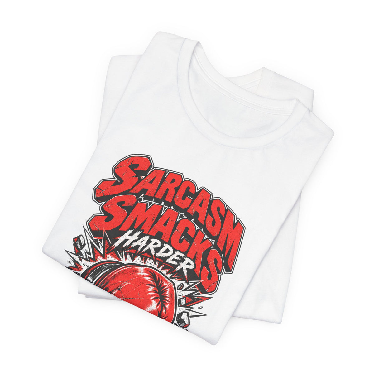 Sarcasm Smacks Harder Funny Sarcastic Humor T-Shirt