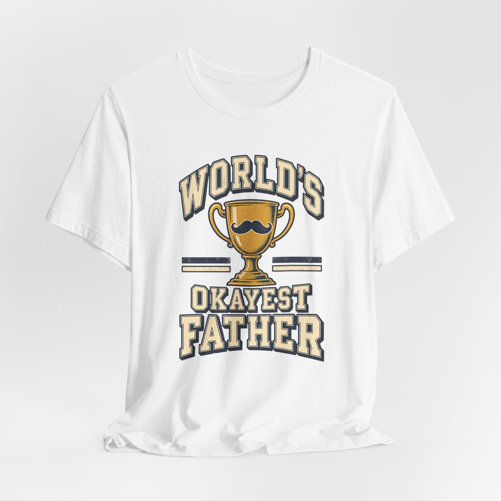 World's Okayest Father Funny Dad T-Shirt