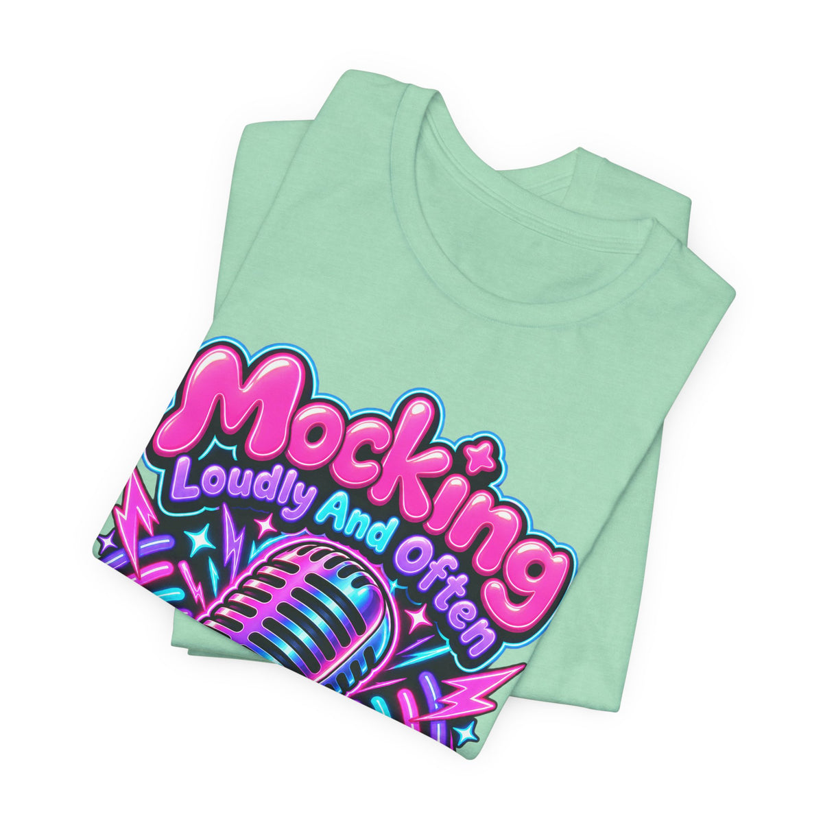 Mocking Loudly And Often Funny Sarcastic Humor T-Shirt