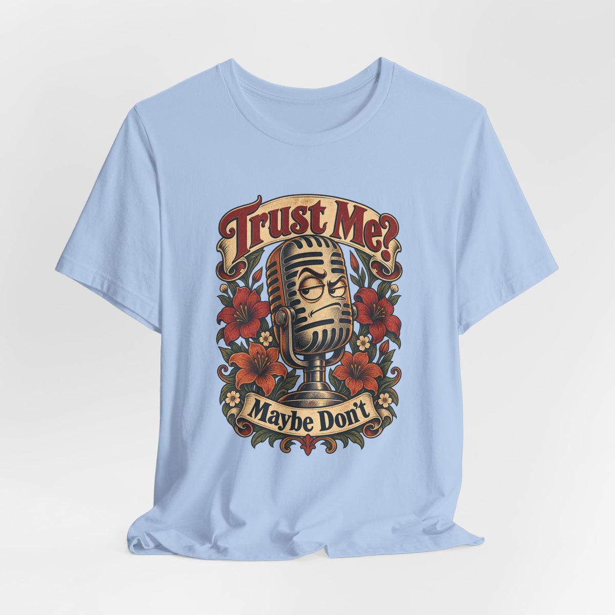 Trust Me? Maybe Don't Funny Sarcastic Social Media T-Shirt