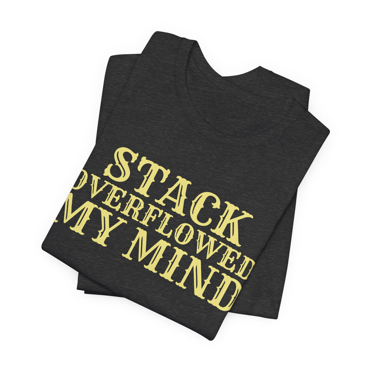 Stack Overflowed My Mind Funny Programmer T-Shirt