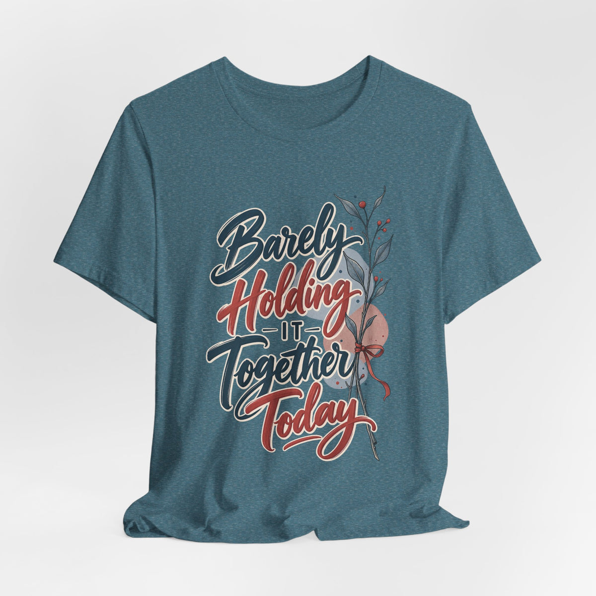Barely Holding It Together Today Funny Stress T-Shirt
