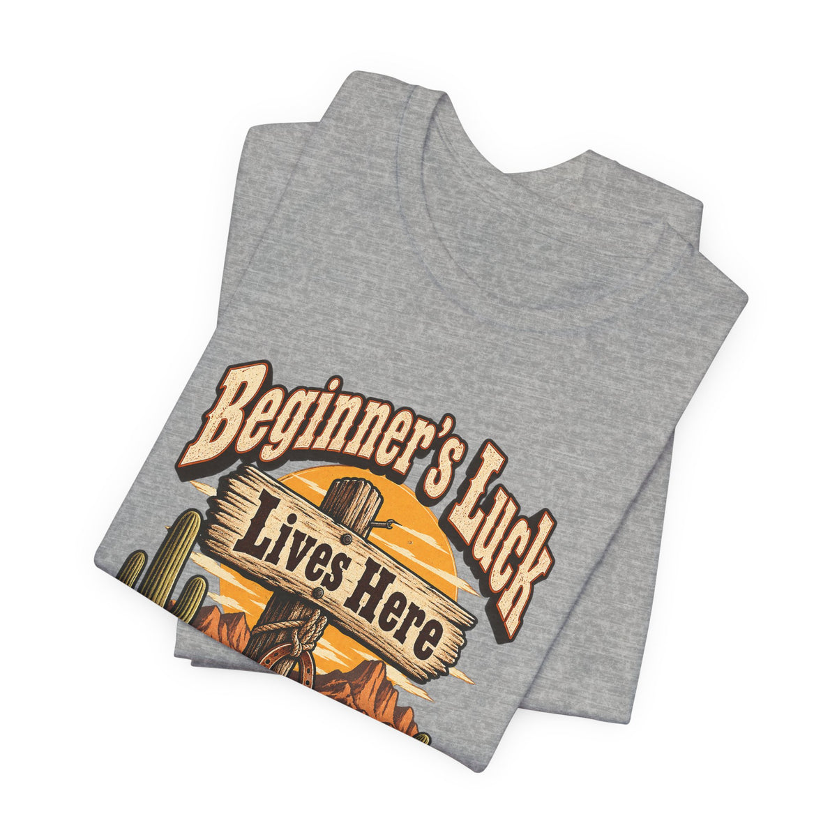 Beginner’s Luck Lives Here Funny Western Ranch T-Shirt