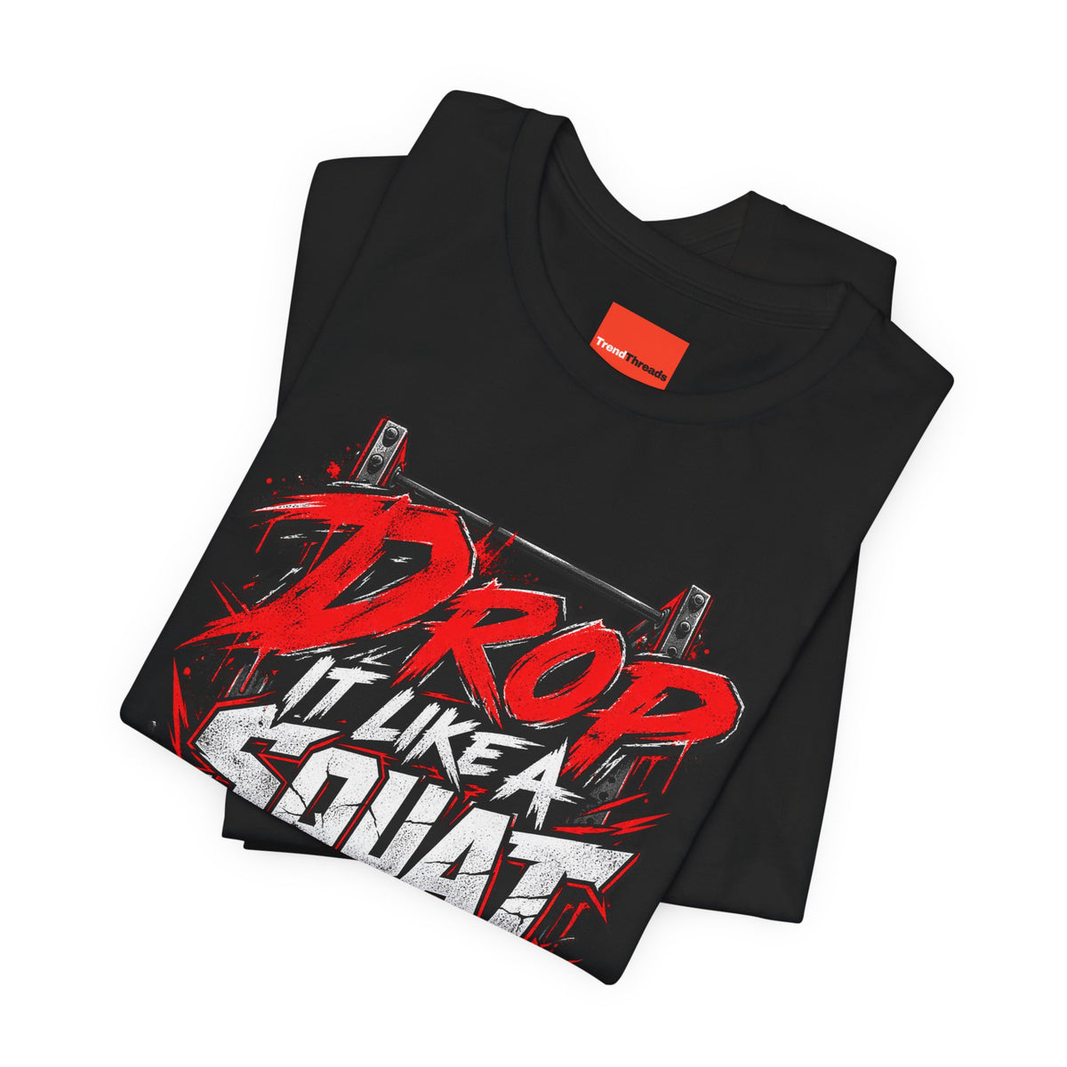 Drop It Like a Squat Funny Fitness Streetwear T-Shirt