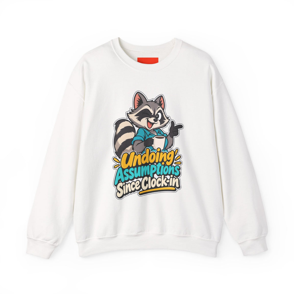 Undoing Assumptions Since Clock-in Funny Office Sweatshirt