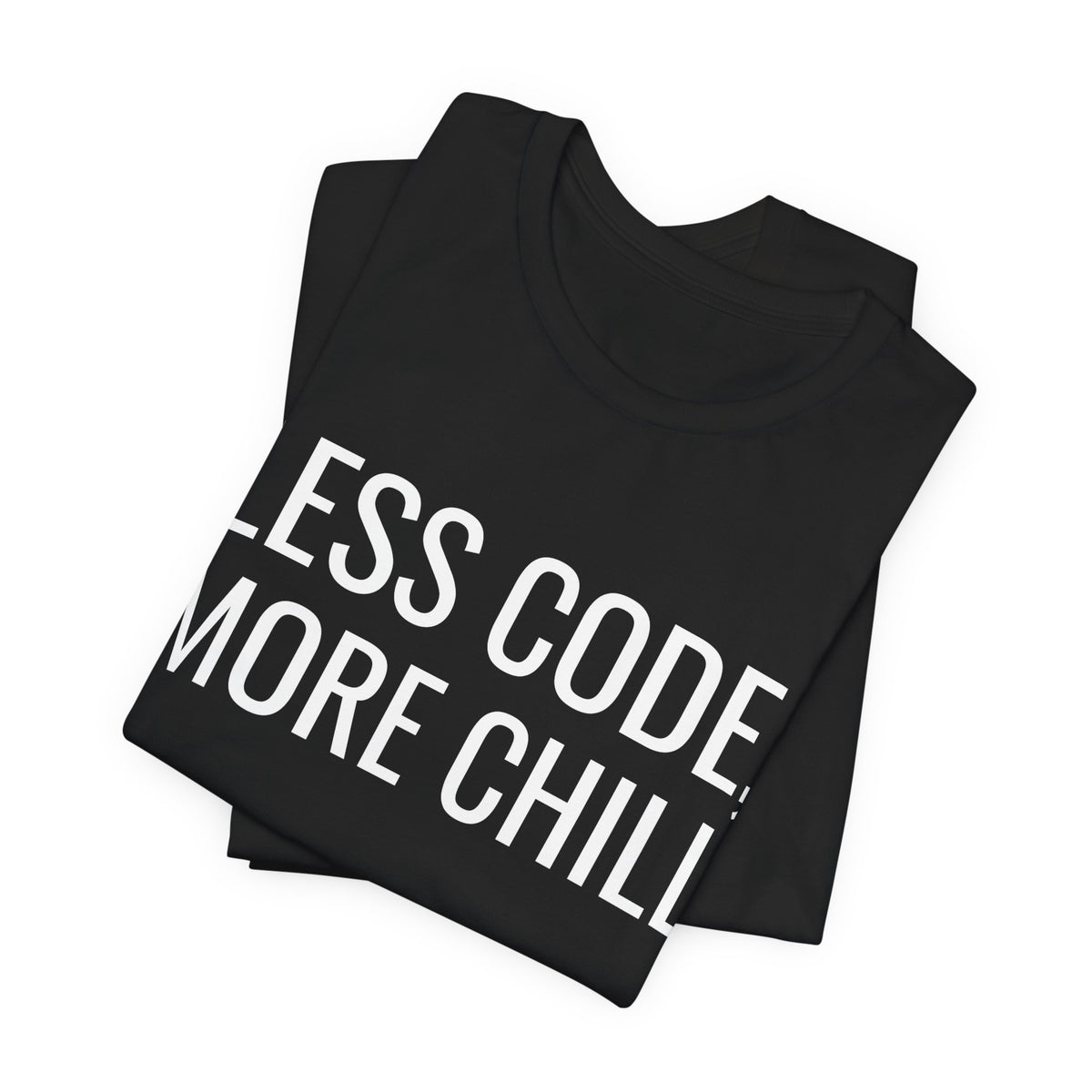 Less Code, More Chill Funny Programmer T-Shirt