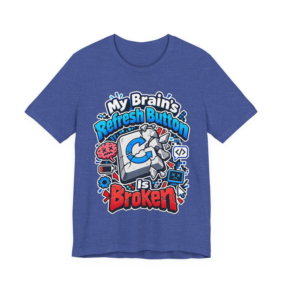 My Brain's Refresh Button Is Broken Funny Programmer T-Shirt
