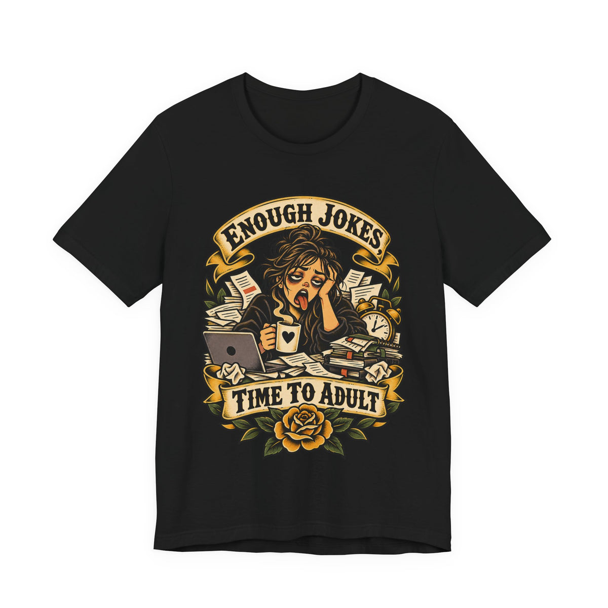 Enough Jokes, Time To Adult Funny Sarcastic T-Shirt