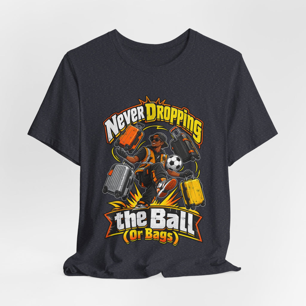 Never Dropping the Ball (Or Bags) Funny Baggage Handler T-Shirt