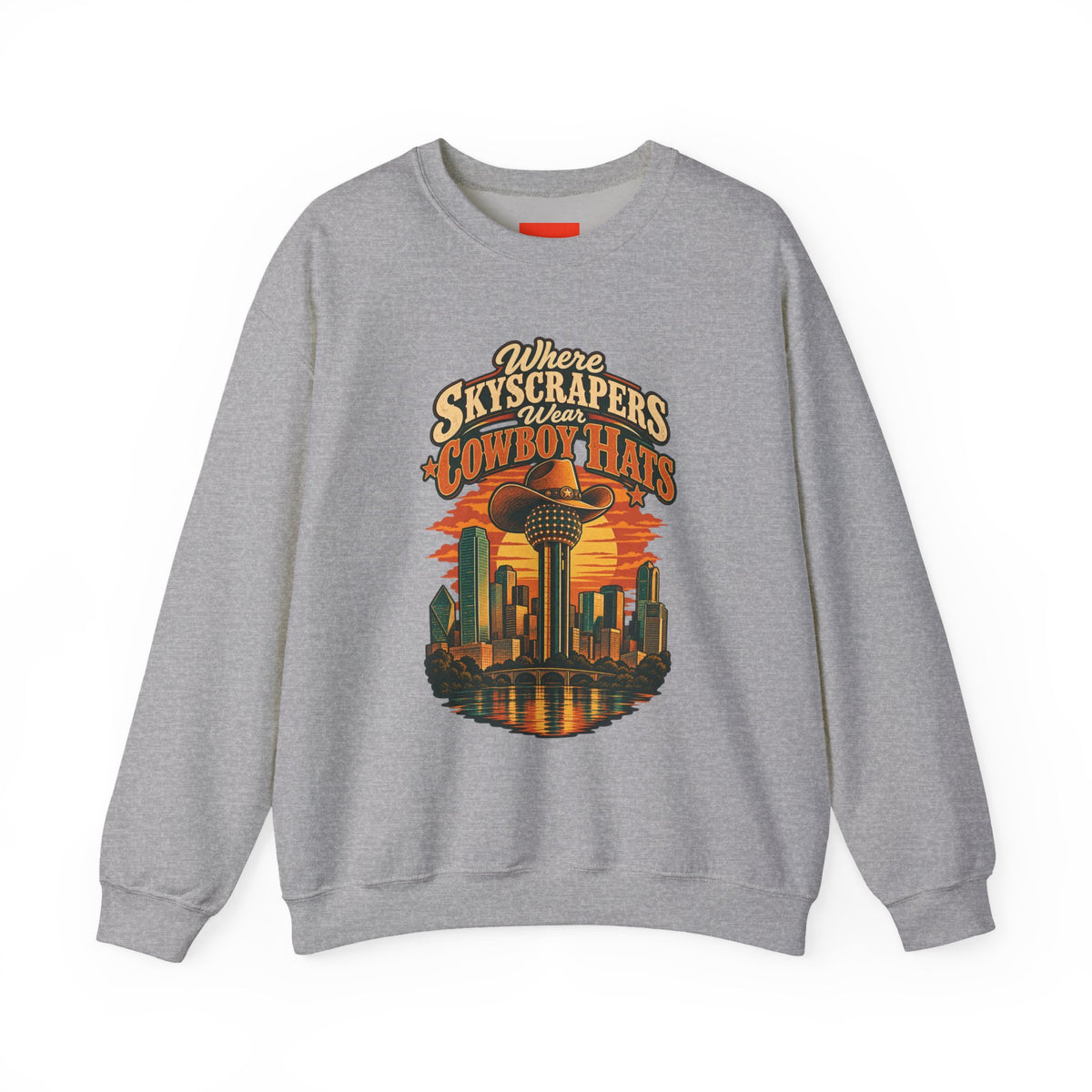 Where Skyscrapers Wear Cowboy Hats Funny Texan Humor Sweatshirt