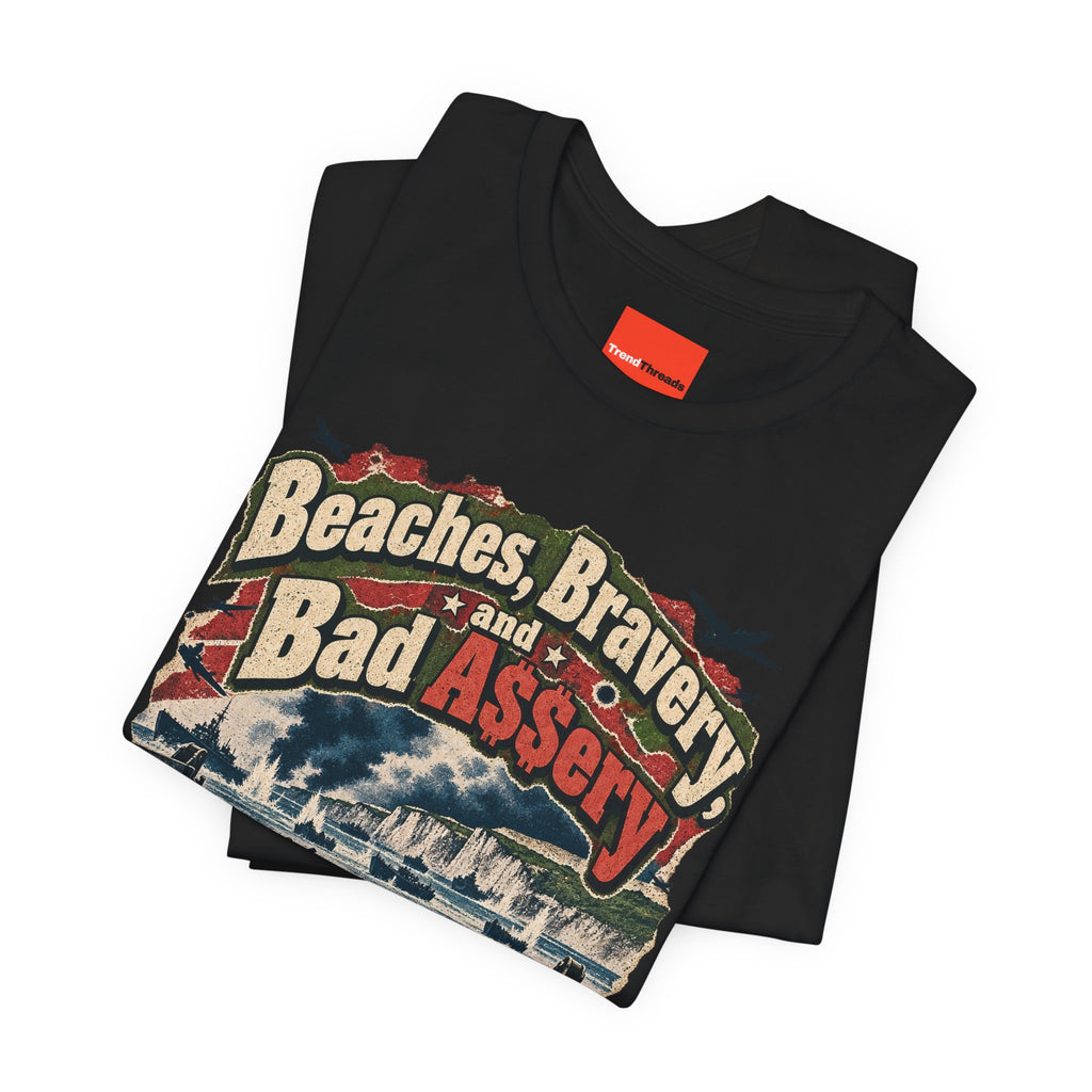 Beaches, Bravery, and Bad A$$ery Funny Beach T-Shirt