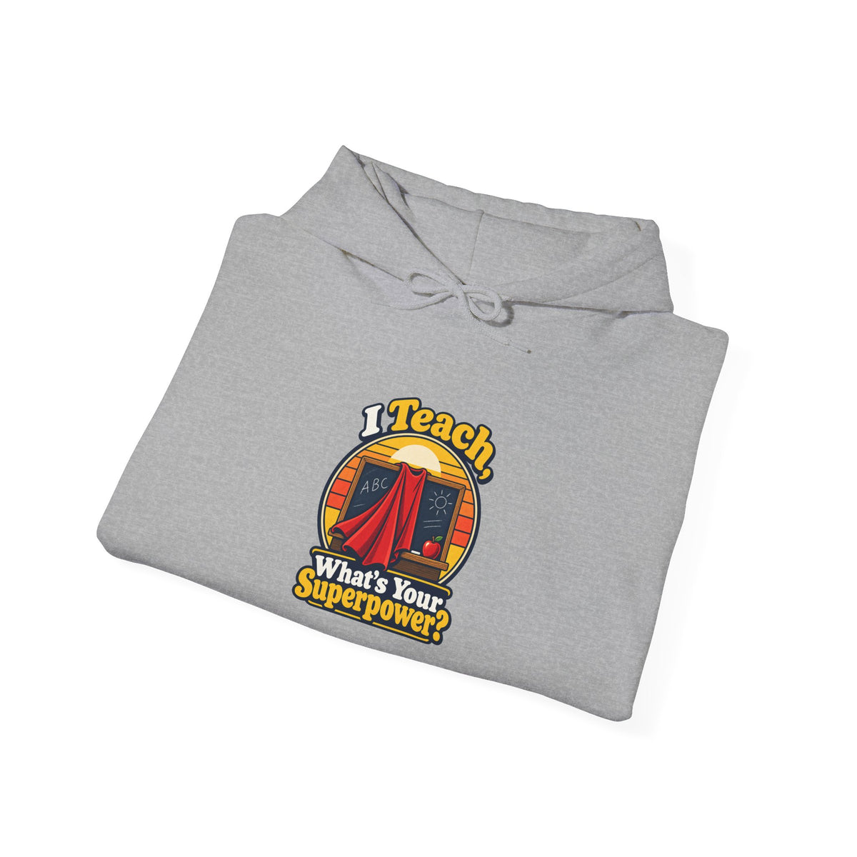 I Teach, What’s Your Superpower? Funny Teacher Hoodie