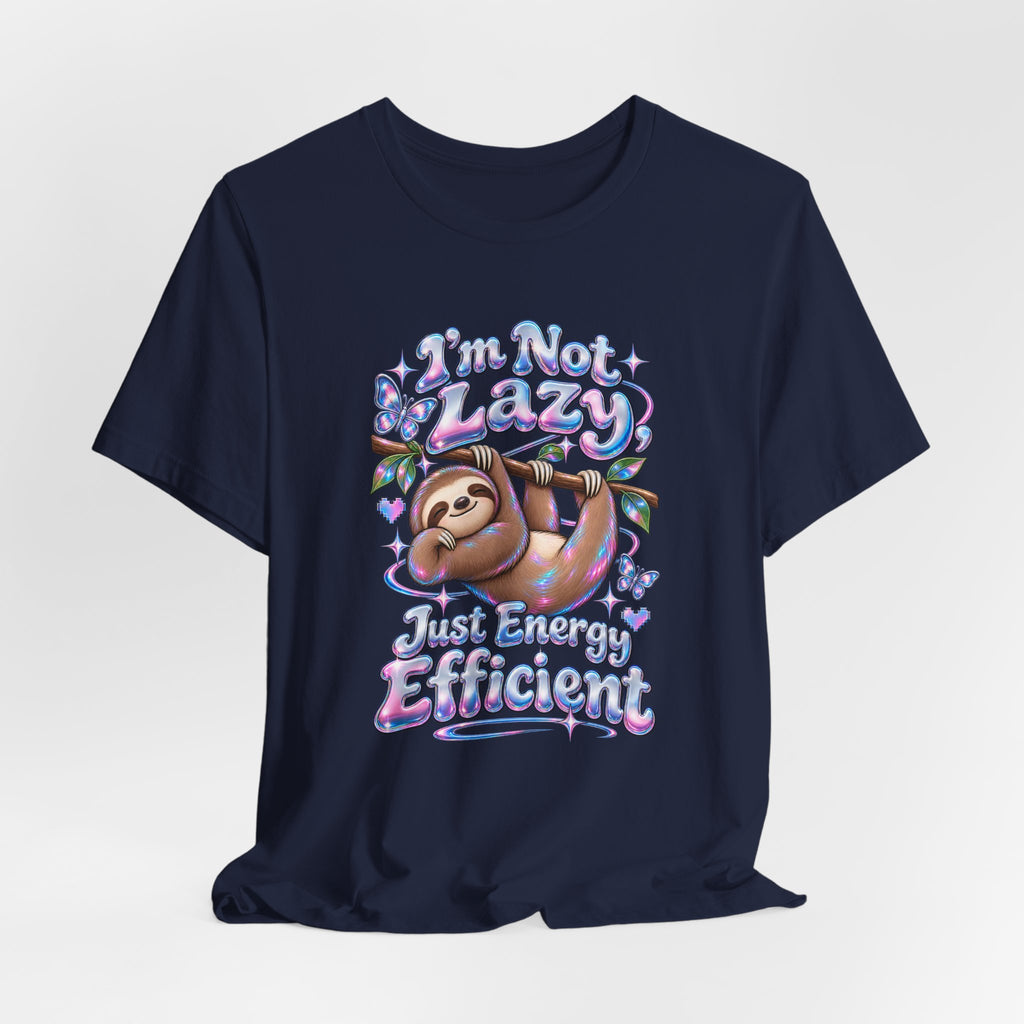 I'm Not Lazy, Just Energy Efficient Funny Casual T-Shirt