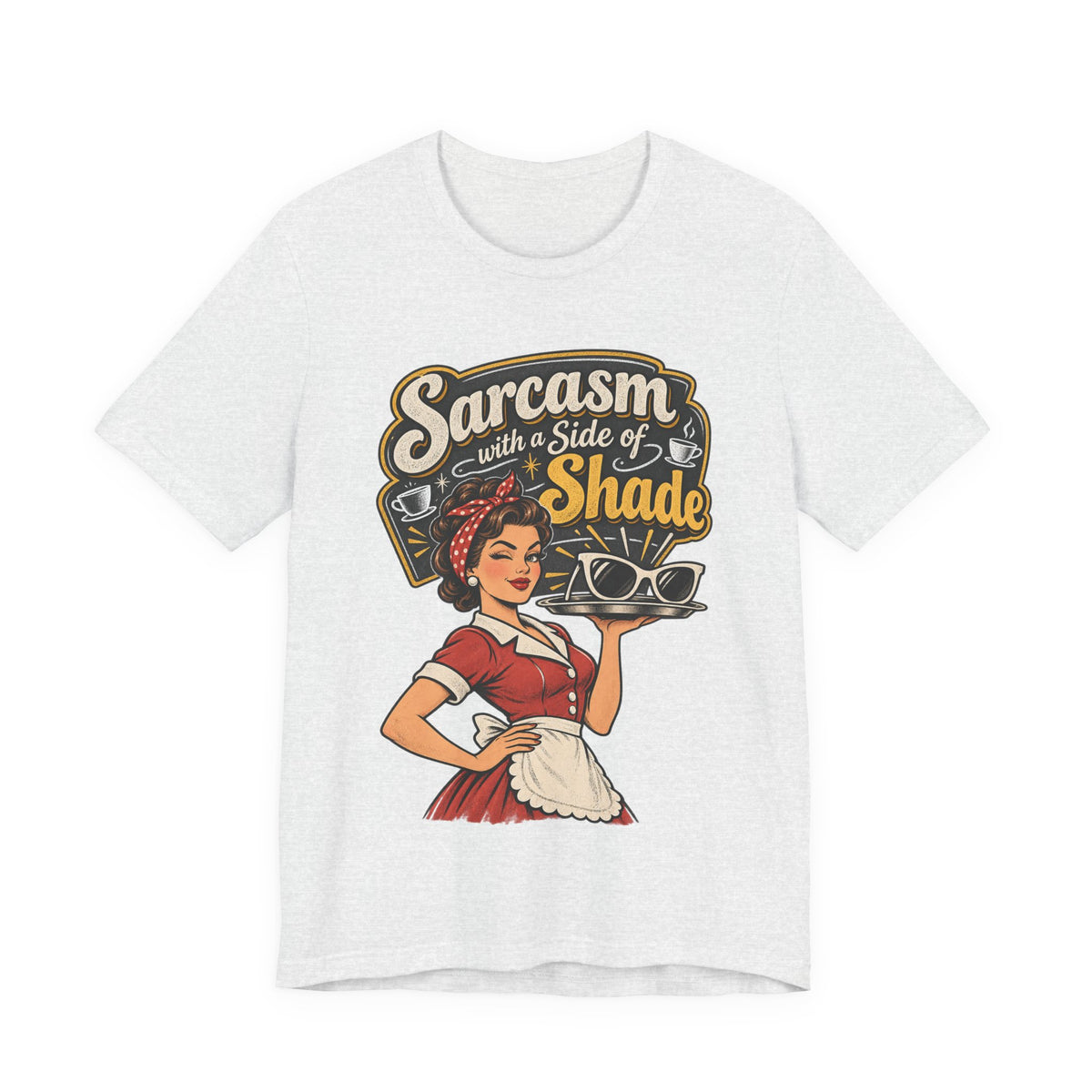 Sarcasm with a Side of Shade Funny Sarcastic T-Shirt